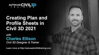 Creating Plan and Profile Sheets in Civil 3D 2018, 2019, 2020, 2021