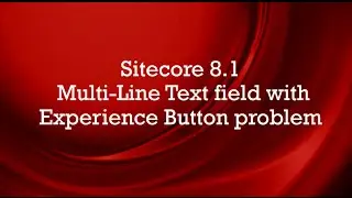 Sitecore 8.1 - Multi-Line Text field with Experience Button problem