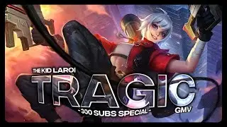 「Tragic 👿」Mobile Legends 「GMV/EDIT」300 SUBS SPECIAL