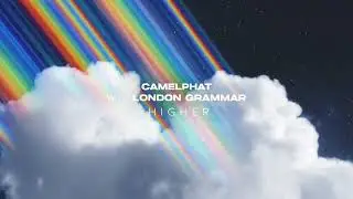 CAMELPHAT & London Grammar - Higher