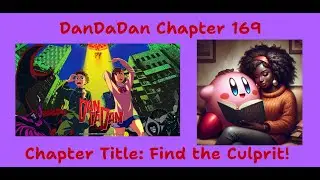 Reading DanDaDan Chapter 169: Find the Culprit!