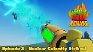 Zombie Hell Remake - Episode 2: Nuclear Calamity Strikes!