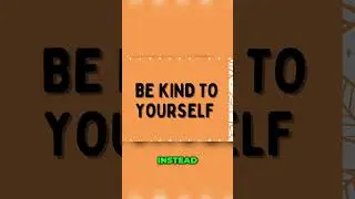 Be Kind To YourSelf when Writing #WritingAdvice