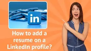 How to add a resume on a LinkedIn profile ? - Step-By-Step