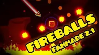 Geometry Dash 2.1, FIREBALLS!