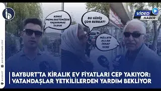 Bayburt'ta Kiralık Ev Fiyatları Cep Yakıyor: Vatandaşlar Tepkili