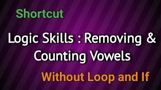 Logic Skills  -  Removing & Counting Vowels
