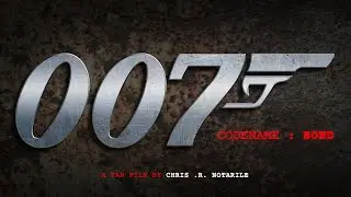 007 - CODENAME : BOND (Fan Film Trailer)