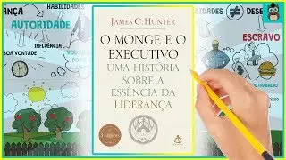 O MONGE E O EXECUTIVO | James C. Hunter | Resumo Animado do Livro