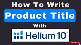 Helium 10 Tutorial: Create Perfect Amazon FBA Product Titles Easily | Mark Mckellar