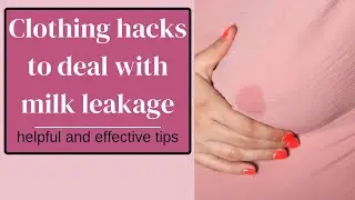 Clothing hacks to deal with milk leakage