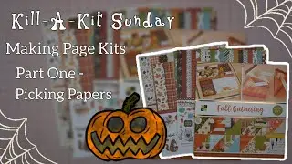 Kill-A-Kit Sunday | Making Page Kits - Picking Papers