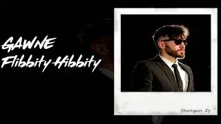 GAWNE - Flibbity Hibbity