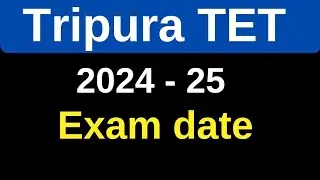 Tripura TET 2024 - 25 Exam Date ?