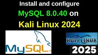 Unlock MySQL Database Power: Install & Configure MySQL 8.0.40 on Kali Linux 2024.4 Like a Pro!| 2025