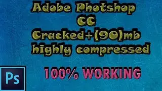 Adobe Photoshop cc [HIGHLY COMPRESSED] 90 MB only 100% working