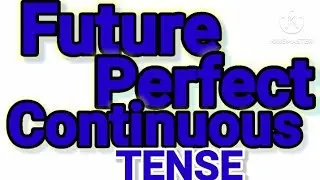 Future Perfect Continuous Tense| Basic English Grammar| Examples of Future Perfect Continuous Tense