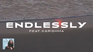 Naâman Feat. Karishma - Endlessly (Official Audio & Lyrics)