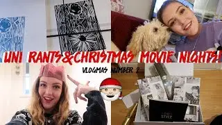 UNI RANTS & CHRISTMAS MOVIE NIGHT! Vlogmas #2