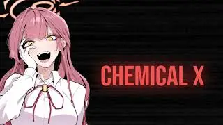 Nightcore - Chemical X