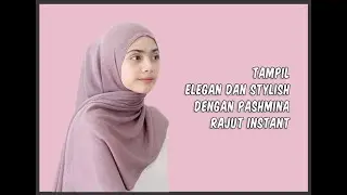 TAMPIL ELEGAN & STYLISH DENGAN PASHMINA RAJUT INSTAN