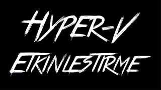 Virtualization  Sanallaştırma / Hyper-V Etkinleştirme AMD