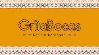 Gritabocas, resistir bordando