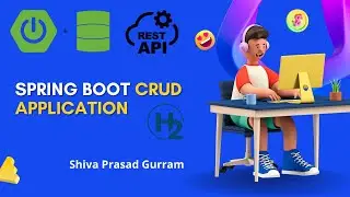 Spring Boot CRUD Backend Application | JPA, H2 Database, Restful API | Shiva Prasad Gurram