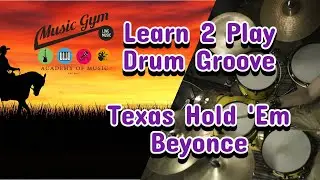 Learn 2 Play - Drum Groove - Texas Hold 'Em - Beyonce