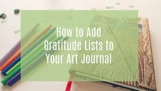 Gratitude Art Journaling: Relaxing Art Journal Techniques for Gratitude and Self-Expression