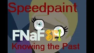Knowing the Past (FNAF SF! AU TFN Speedpaint) (Anime Base) (6/9)