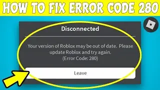 How To Fix Error Code 280 Roblox (2023) Problem BYPASS | Please Update Roblox | Best Solution