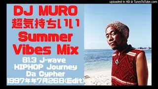 Muro's Summer Vibes Mix 81.3 J-Wave Hip Hop Journey Da Cypher 1997年7月26日