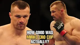 How GOOD was Mirko Cro Cop Actually?