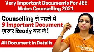 Important Document Required For JEE Mains Counselling 2021 | EWS, PWD, etc?