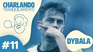 Charlando Tranquilamente #11 con PAULO DYBALA