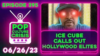 Pop Culture Crisis 395 - MARY'S BACK...AGAIN! Ice Cube Calls Out Hollywood Elites!
