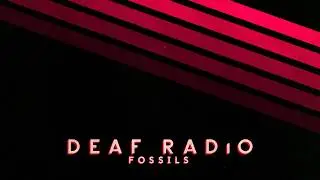 Deaf Radio - Fossils (Official Audio)