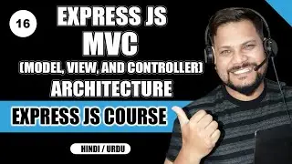 Understanding MVC Architecture: A Beginner's Guide | Node JS Tutorials/FullCourse in Hindi/Urdu #16