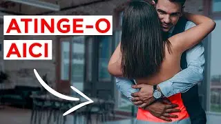 8 LOCURI În Care Să SĂRUȚI Și ATINGI O FATĂ (se va îndrăgosti de tine)