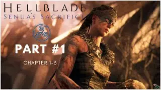 HELLBLADE : SENUA'S SACRIFICE  Part #1  [Chapter 1-3] (First Playthrough : No Commentary)