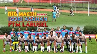 Isori Asahan Vs PSTM Labusel babak 1