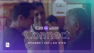 C2B Connect | Para Empreendedores | Sábado, 10h - 18/05/2024 // Paz São Paulo