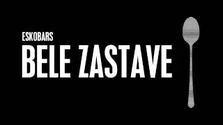 Eskobars - Bele Zastave