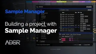 Using samples to build a project - ADSR Sample Manager  ( + FREE plug-in Download )