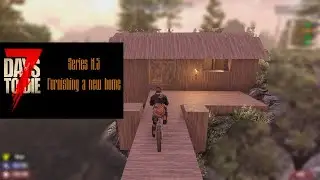 7 Days To Die Series N.5 | Furnishing a new home