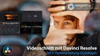 Davinci Resolve Tutorial - Folge 5 - Grundlagen Farbbearbeitung / Color Grading