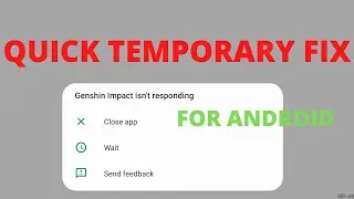 [Genshin Impact] Genshin isn't Responding error message QUICK temporary FIX for mobile