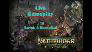 🔴 Pathfinder: Kingmaker #18 - Tartuk & Hargulka!
