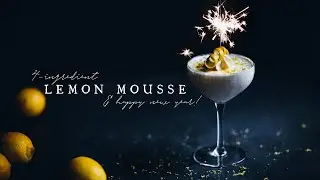 Easy 4-Ingredient Lemon Mousse & Happy New Year!